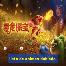 lista de animes dublado